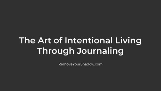 The Art of Intentional Living Through Journaling